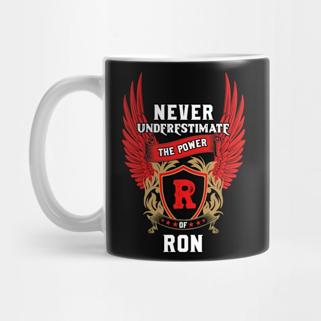 Never Underestimate The Power Ron - Ron First Name Tshirt Funny Gifts by dmitriytewzir